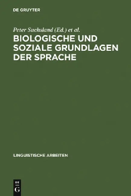 Biologische und soziale Grundlagen der Sprache by Peter Suchsland, Symposium Biologische Und Soziale Grundl, Universität