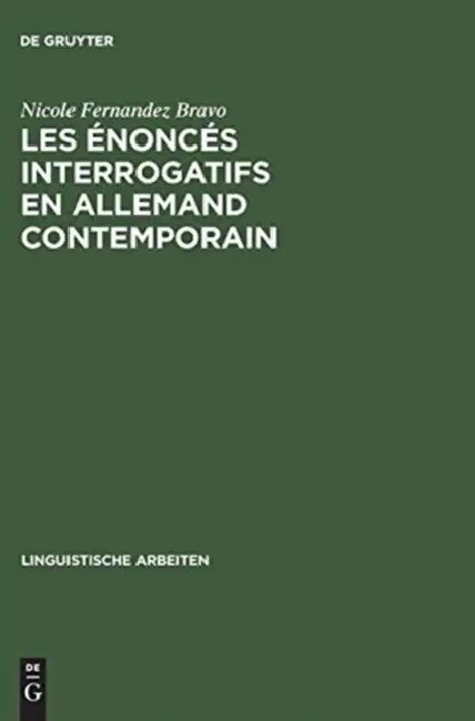 Les Énoncés Interrogatifs En Allemand Contemporain by Nicole Fernandez Bravo