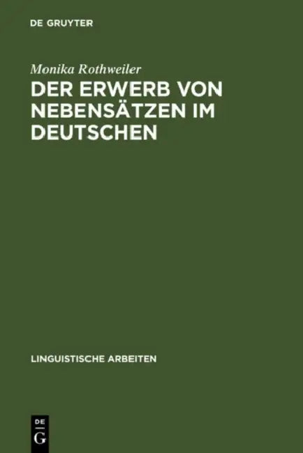 Der Erwerb von Nebensätzen im Deutschen by Monika Rothweiler