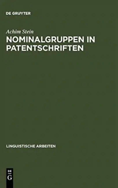 Nominalgruppen in Patentschriften: Komposita Und Prädikative Nominalisierungen Im Deutsch-Französischen Vergleich by Achim Stein
