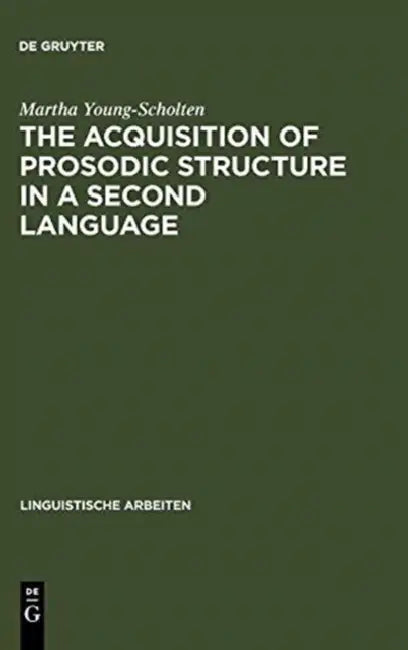 The Acquisition of Prosodic Structure in a Second Language by Martha Young-Scholten