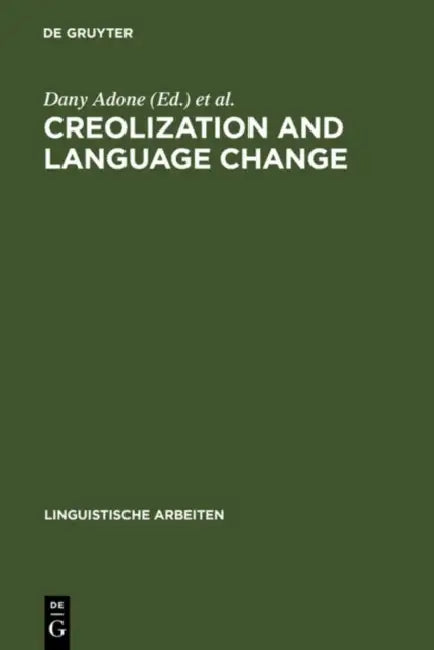 Creolization and Language Change by Dany Adone, Ingo Plag