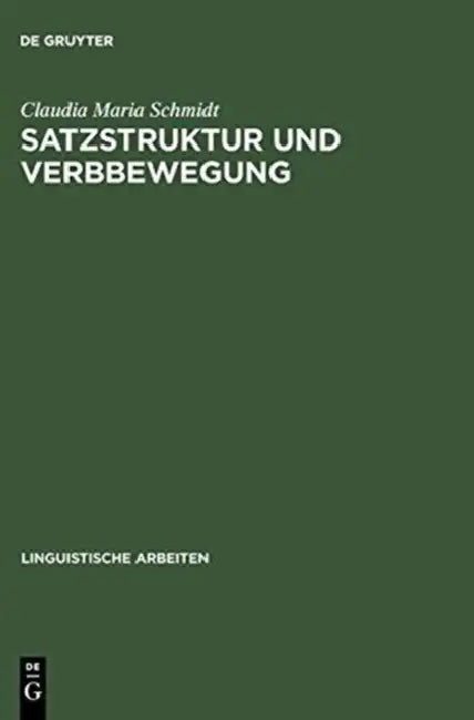 Satzstruktur und Verbbewegung by Claudia Maria Schmidt