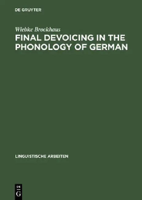 Final Devoicing in the Phonology of German by Wiebke Brockhaus