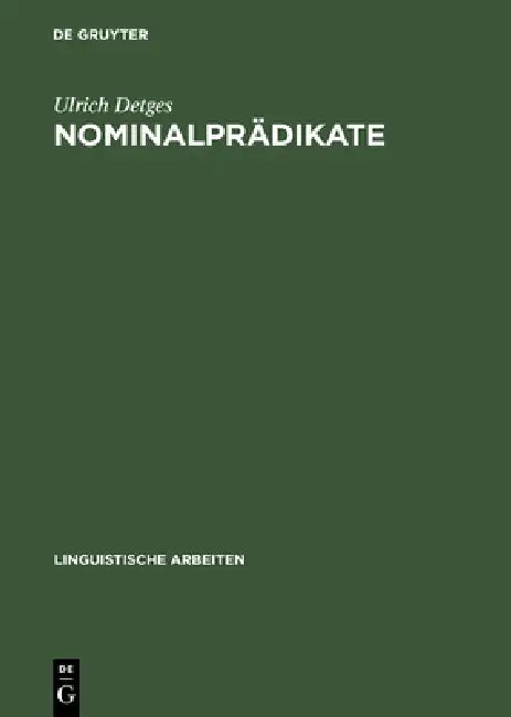Nominalprädikate: Eine Valenztheoretische Untersuchung Der Französischen Funktionsverbgefüge Des Paradigmas Être Präposition Nomen Und Verwandter Kons by Ulrich Detges