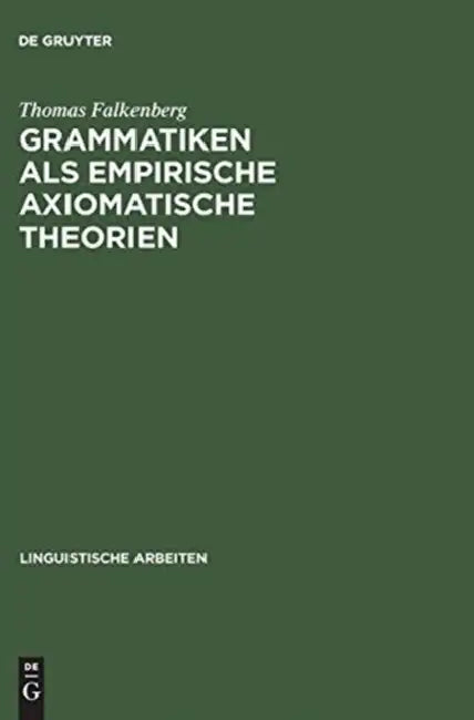 Grammatiken ALS Empirische Axiomatische Theorien by Thomas Falkenberg