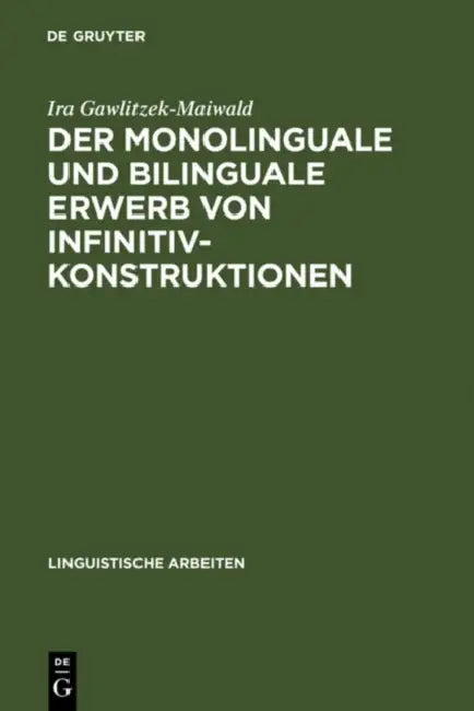 Der monolinguale und bilinguale Erwerb von Infinitivkonstruktionen by Ira Gawlitzek-Maiwald