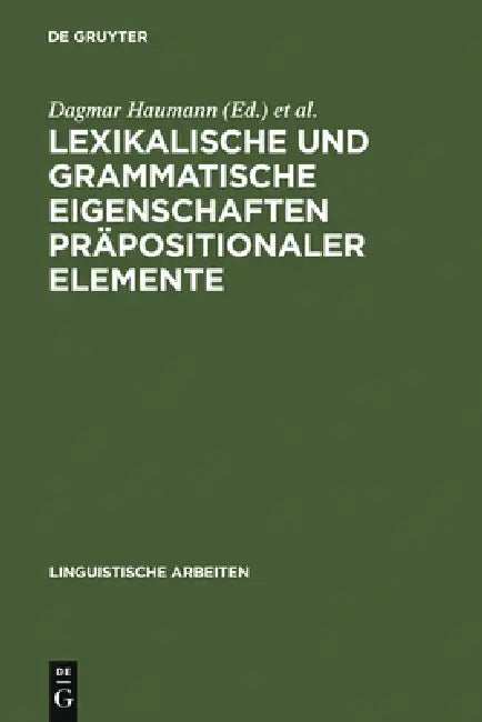 Lexikalische und grammatische Eigenschaften präpositionaler Elemente by Dagmar Haumann, Stefan J. Schierholz