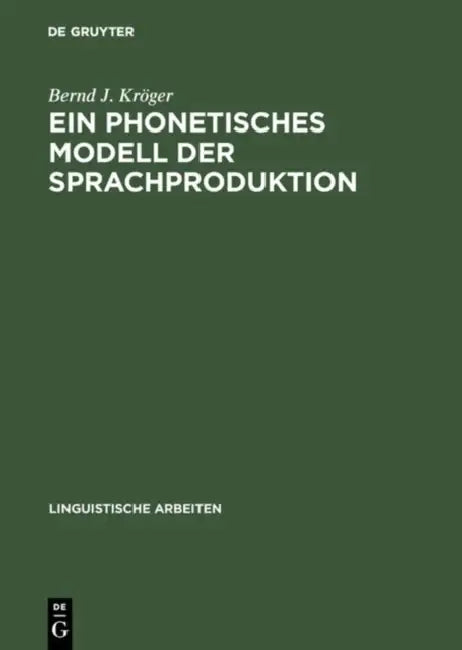 Ein phonetisches Modell der Sprachproduktion by Bernd J. Kröger