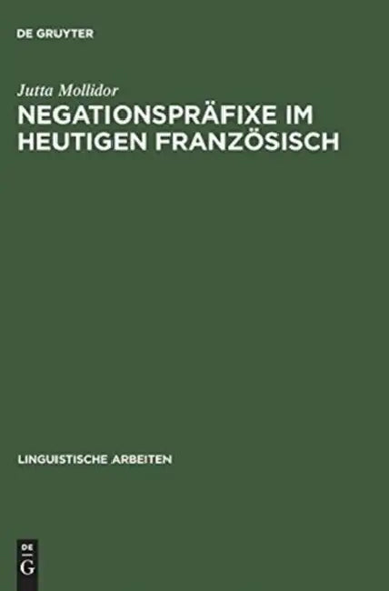 Negationspräfixe im heutigen Französisch by Jutta Mollidor