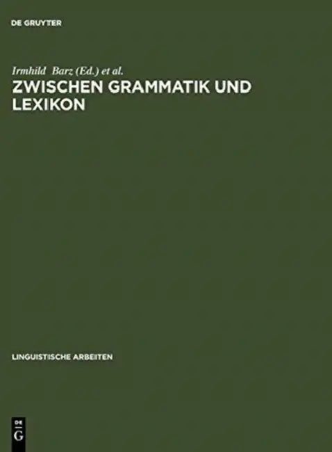 Zwischen Grammatik und Lexikon by Irmhild Barz, Günther Öhlschläger