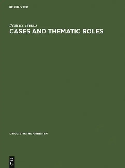 Cases and Thematic Roles by Beatrice Primus