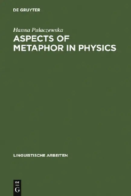Aspects of Metaphor in Physics by Hanna Pulaczewska