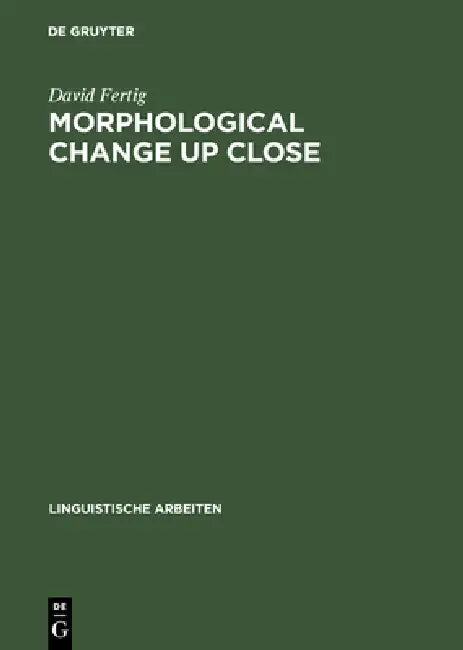 Morphological Change Up Close: Two and a Half Centuries of Verbal Inflection in Nuremberg by David Fertig