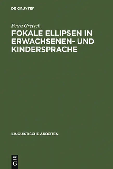 Fokale Ellipsen in Erwachsenen- und Kindersprache by Petra Gretsch