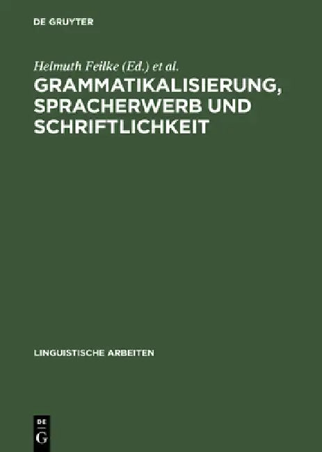 Grammatikalisierung, Spracherwerb und Schriftlichkeit by Helmuth Feilke, Klaus-Peter Kappest, Clemens Knobloch