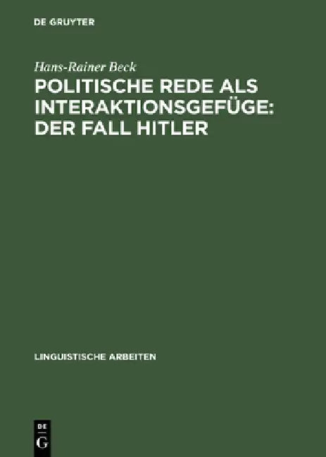 Politische Rede als Interaktionsgefüge: Der Fall Hitler by Hans-Rainer Beck