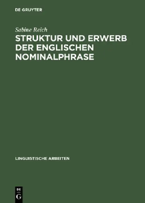 Struktur und Erwerb der englischen Nominalphrase by Sabine Reich