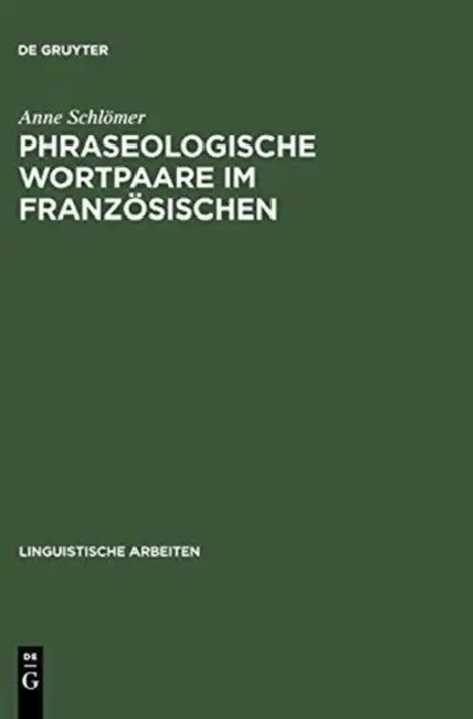 Phraseologische Wortpaare Im Französischen: »Sitôt Dit, Sitôt Fait« Und Vergleichbares by Anne Schlömer