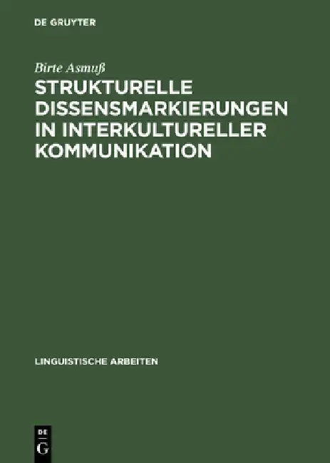 Strukturelle Dissensmarkierungen in interkultureller Kommunikation by Birte Asmuß