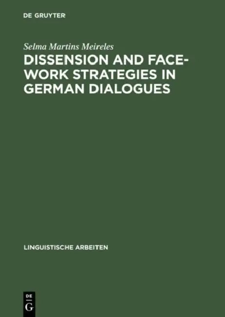 Dissension and Face-Work Strategies in German Dialogues by Selma Martins Meireles