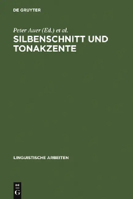 Silbenschnitt und Tonakzente by Peter Auer, Peter Gilles, Helmut Spiekermann