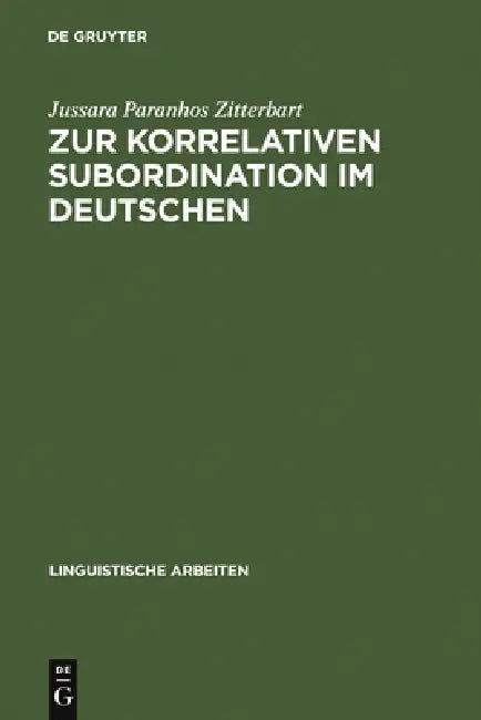 Zur Korrelativen Subordination Im Deutschen by Jussara Paranhos Zitterbart