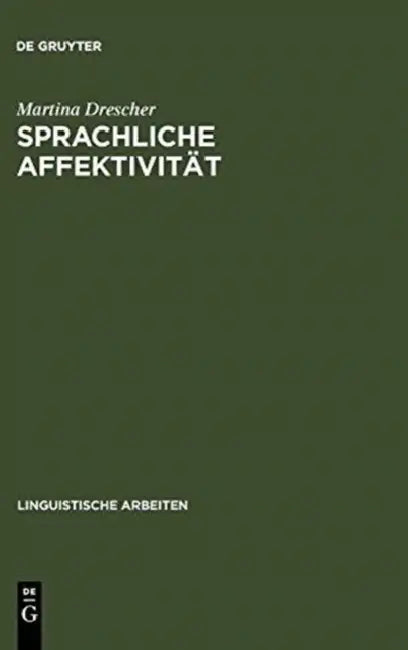 Sprachliche Affektivität: Darstellung Emotionaler Beteiligung Am Beispiel Von Gesprächen Aus Dem Französischen by Martina Drescher