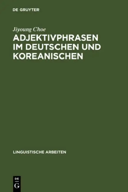 Adjektivphrasen im Deutschen und Koreanischen by Jiyoung Choe