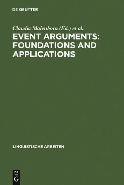 Event Arguments: Foundations and Applications by Claudia Maienborn