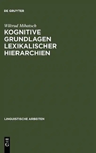 Kognitive Grundlagen lexikalischer Hierarchien by Wiltrud Mihatsch