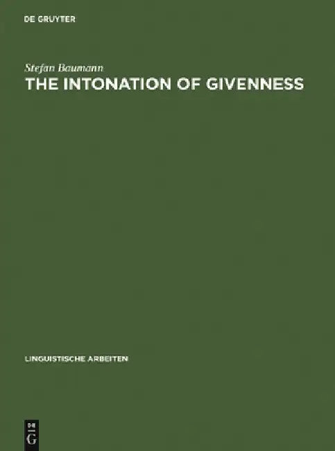 The Intonation of Givenness: Evidence from German by Stefan Baumann