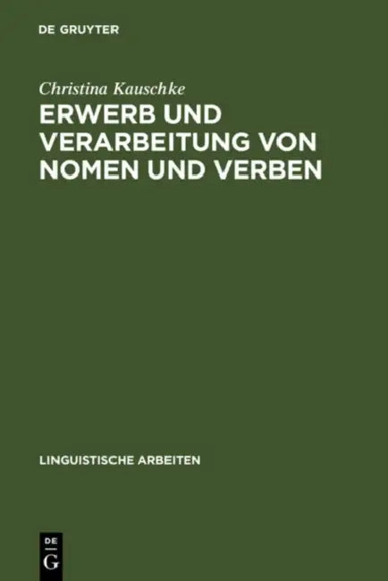 Erwerb und Verarbeitung von Nomen und Verben by Christina Kauschke