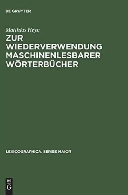 Zur Wiederverwendung Maschinenlesbarer Wörterbücher: Eine Computergestützte Metalexikographische Studie Am Beispiel Der Elektronischen Edition Des Oxf by Matthias Heyn