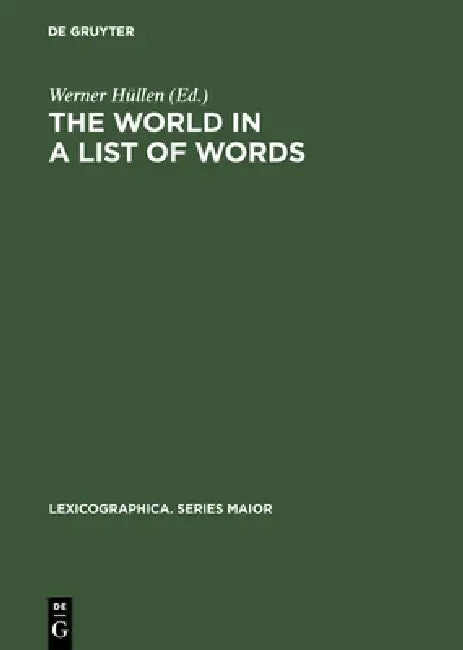 The World in a List of Words: [19.-21. November 1992, Universität Gesamthochschule Essen, Kolloquium Zum Thema Die Welt in Einer Liste Von Wörtern] by Werner Hüllen