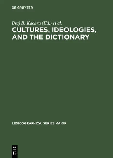 Cultures, Ideologies, and the Dictionary: Studies in Honor of Ladislav Zgusta by Braj B. Kachru, Henry Kahane