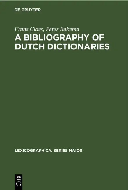 A Bibliography of Dutch Dictionaries by Frans/ Bakema, Peter Claes