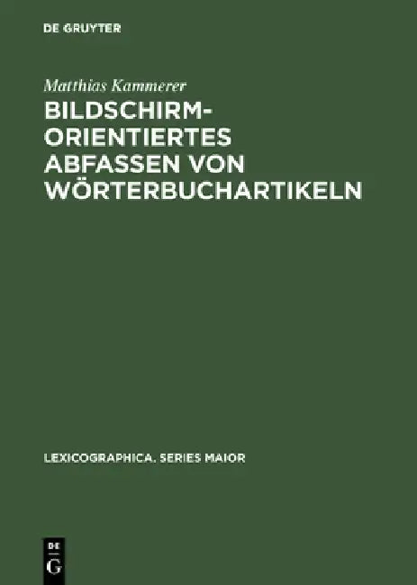 Bildschirmorientiertes Abfassen von Wörterbuchartikeln by Matthias Kammerer