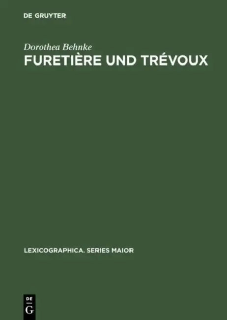 Furetière und Trévoux by Dorothea Behnke