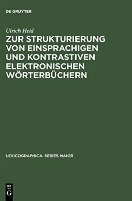 Zur Strukturierung Von Einsprachigen Und Kontrastiven Elektronischen Wörterbüchern by Ulrich Heid