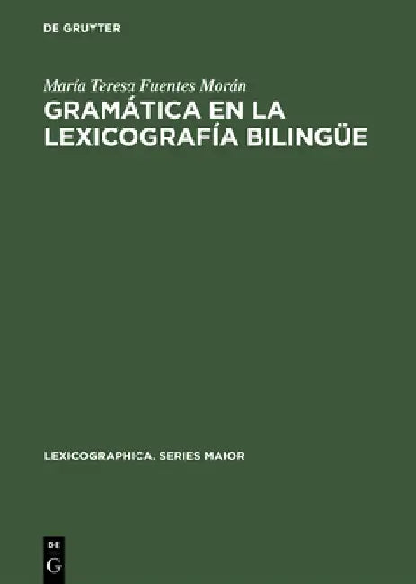 Gramática en la lexicografía bilingüe by María Teresa Fuentes Morán
