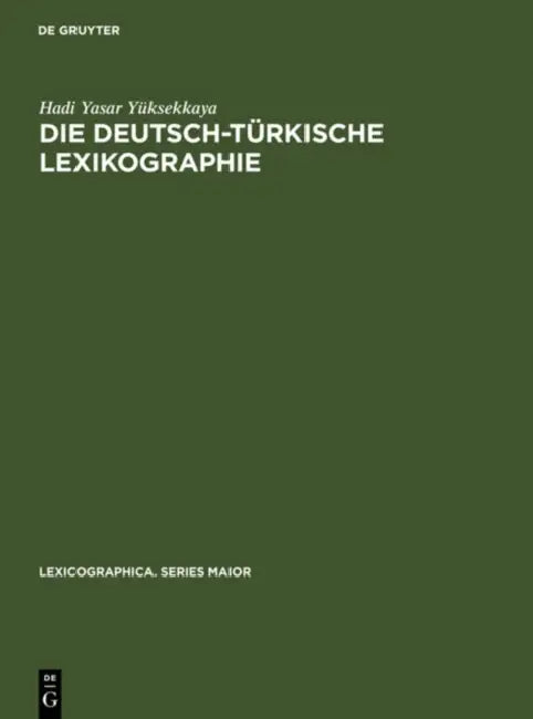 Die deutsch-türkische Lexikographie by Hadi Yasar Yüksekkaya