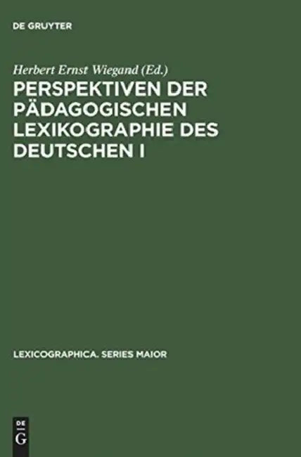 Perspektiven Der Pädagogischen Lexikographie Des Deutschen I: Untersuchungen Anhand Von »Langenscheidts Großwörterbuch Deutsch ALS Fremdsprache« by Herbert Ernst Wiegand