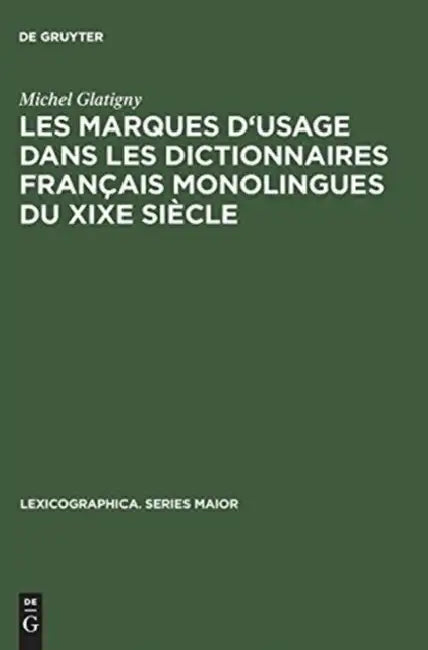Les Marques d'Usage Dans Les Dictionnaires Français Monolingues Du XIXe Siècle: Jugements Portés Sur Un Échantillon de Mots Et d'Emplois Par Les Princ by Michel Glatigny