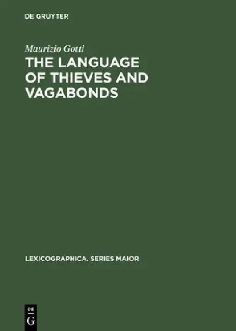 The Language of Thieves and Vagabonds by Maurizio Gotti
