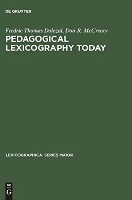 Pedagogical Lexicography Today: A Critical Bibliography on Learners' Dictionaries with Special Emphasis on Language Learners and Dictionary Users by Fredric Dolezal, Don R. McCreary