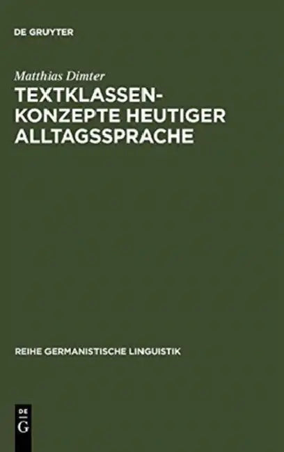 Textklassenkonzepte heutiger Alltagssprache by Matthias Dimter