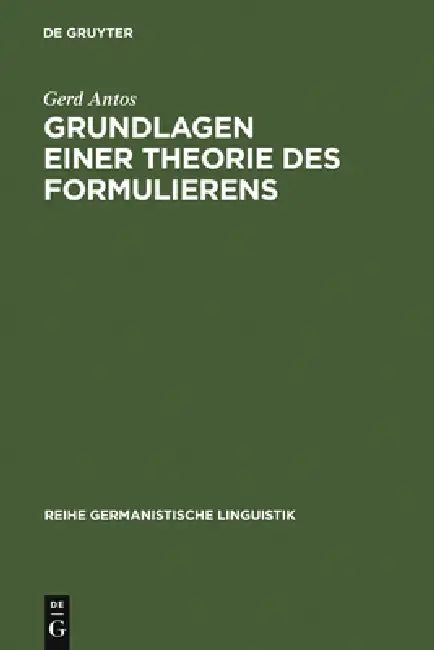 Grundlagen einer Theorie des Formulierens by Gerd Antos
