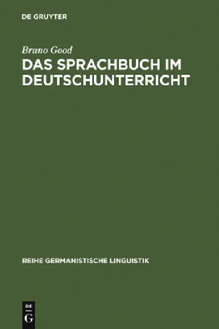 Das Sprachbuch Im Deutschunterricht: Linguistische Und Mediendidaktische Untersuchungen Zu Beispielen Aus Dem Schweizer Sprachbuch by Bruno Good