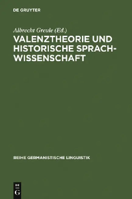 Valenztheorie und historische Sprachwissenschaft by Albrecht Greule